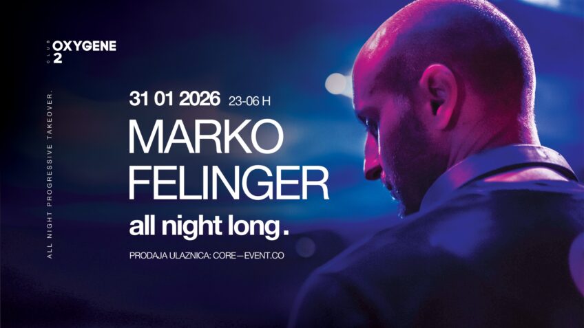 Club Oxygene: All night long w/ Marko Felinger